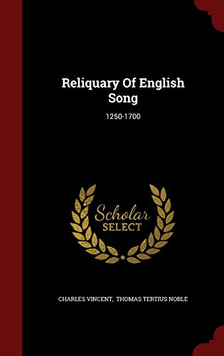 Reliquary Of English Song: 1250-1700 1297850807 Book Cover