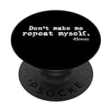 Photo Gallery citazione sarcastica "don t make me repeat myself history" popsockets popgrip adesivo Photo Gallery citazione sarcastica "don t make me repeat myself history" popsockets popgrip adesivo