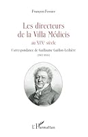 Les directeurs de la Villa Médicis au XIXe siècle: Correspondance de Guillaume Guillon-Lethière (1807-1816) (French Edition) 2343147094 Book Cover
