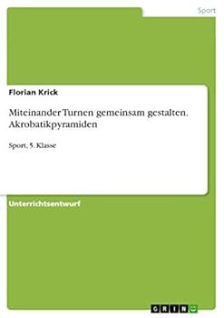 Paperback Miteinander Turnen gemeinsam gestalten. Akrobatikpyramiden: Sport, 5. Klasse [German] Book