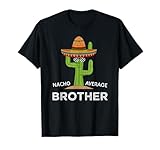 Fun Brother Joke Humor | Funny Saying Nacho Average Brother T-Shirt