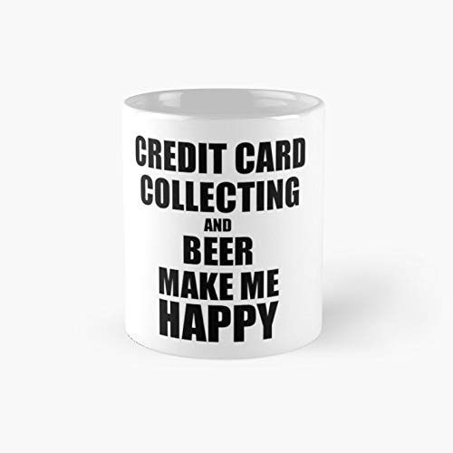 Credit Card Collecting And Beer Make Me Happy Funny Gift Idea For Hobby Lover | Best 11 Oz Ceramic Coffee Mug Gift
