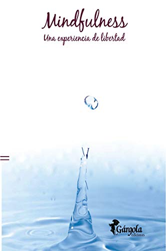 Mindfulness: Una experiencia de libertad
