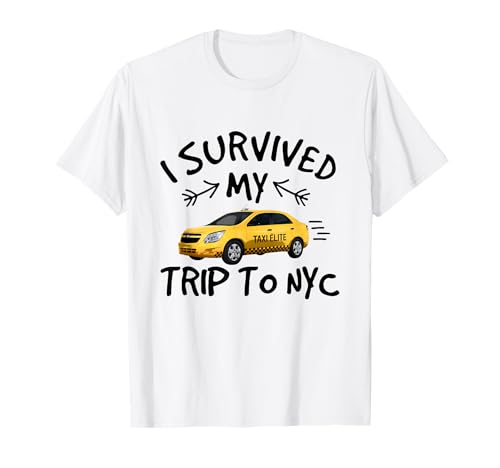 I Survived My Trip To NYC - Funny New York City Taxi Travel T-Shirt