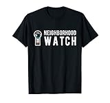 Neighborhood Watch Nosey Neighbor Spy T-shirt