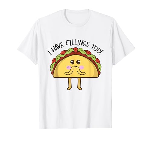 Tacos i have fillings too funny taco gift maglietta