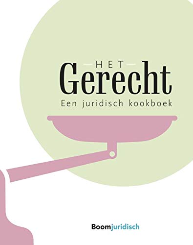 Het Gerecht: een juridisch kookboek