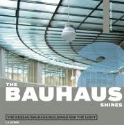 The Bauhaus shines. The Dessau Bauhaus buildings and the light; 3865021433 Book Cover