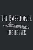 Funny the Bassooner the Better Gift for Bassoon Player: Undated Daily Planner: Set Goals, Plans, And Schedules Monthly, Weekly, And Daily (6' x 9' ), 100 Pages