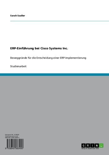 ERP-Einführung bei Cisco Systems Inc.: Beweggründe für die Entscheidung einer ERP-Implementierung (German Edition)