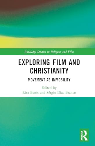 Exploring Film and Christianity (Routledge Studies in Religion and Film)