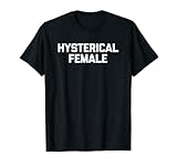 Hysterical Female T-Shirt funny saying novelty cool cute T-Shirt