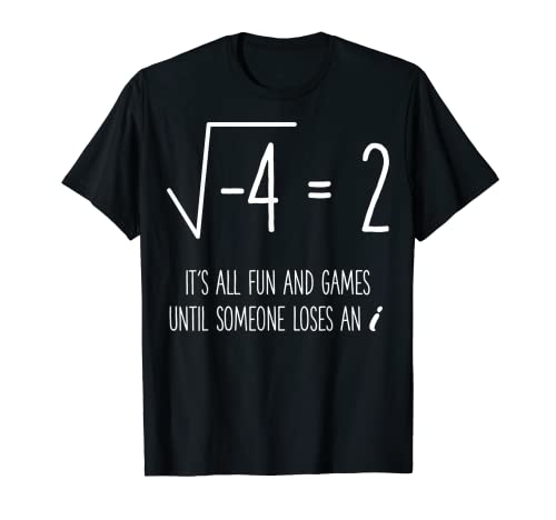 Todo es divertido y juegos hasta que alguien pierde un i Camiseta