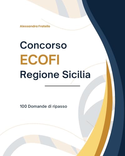 Concorso ECOFI Regione Sicilia: 100 domande di ripasso (Concorso ECOFI - Regione Sicilia)