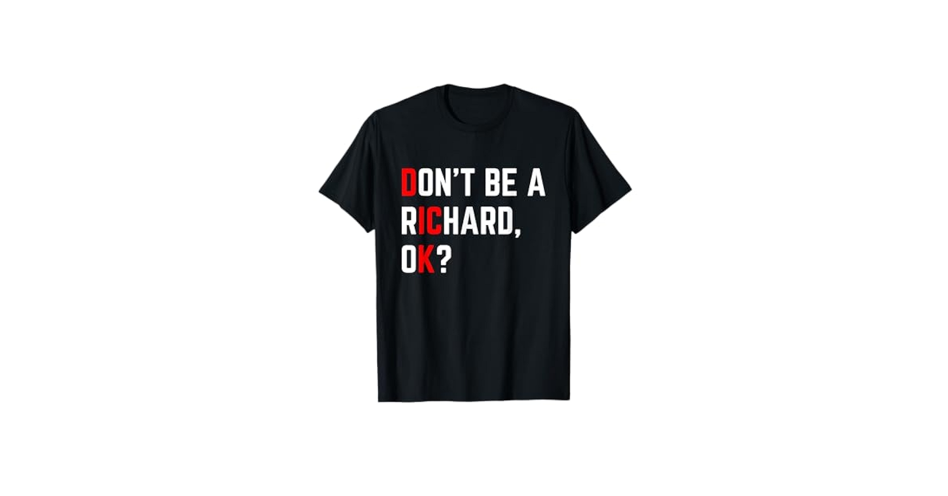 Amazon.com: Don't Be A Richard Funny Dick Joke Meme T-Shirt