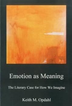 Hardcover Emotion As Meaning: The Literary Case for How We Imagine Book