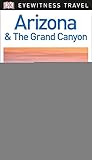  DK Eyewitness Arizona and the Grand Canyon: Eyewitness Travel Guide 2017