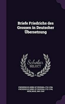Hardcover Briefe Friedrichs des Grossen in Deutscher Übersetzung Book