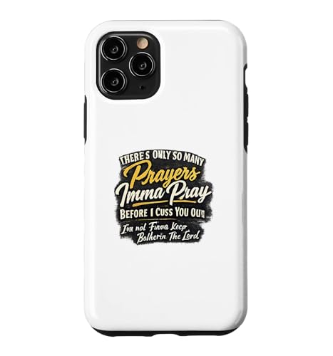There Only So Many Prayers Imma Pray Before I Cuss You Out �X�}�z�P�[�X iPhone 11 Pro �p