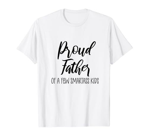 Orgulloso padre de unos pocos Smartass Kids Funny Father's Day Camiseta