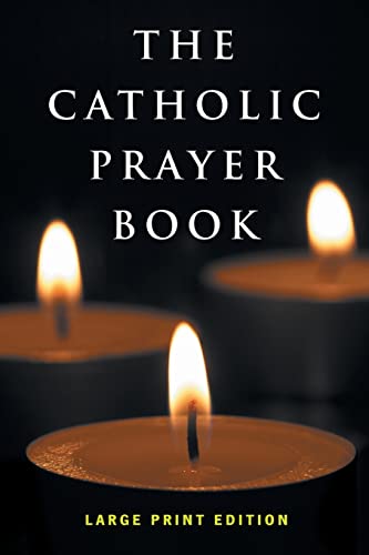 The Catholic Prayer Book: Large Print Edition