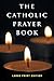 The Catholic Prayer Book: Large Print Edition