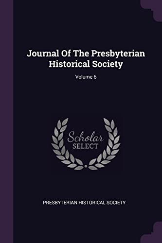 Journal Of The Presbyterian Historical Society; Volume 6