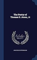 The Poetry of Thomas S. Jones, Jr 1297949803 Book Cover