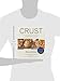 Crust: From Sourdough, Spelt, and Rye Bread to Ciabata, Bagels, and Brioche