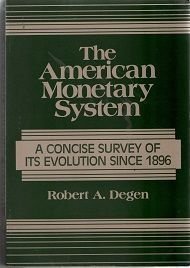 Paperback The American Monetary System: A Concise Survey of Its Evolution Since 1896 Book
