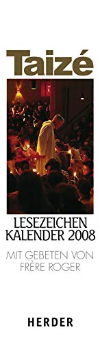 Taizé Lesezeichen Kalender 2008: Mit Gebeten von Frère Roger Taizé Lesezeichen Kalender 2008: Mit Gebeten von Frère Roger