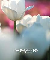 More Than Just A Tulip: Devotional for Women, Teens and Girls 1798562901 Book Cover