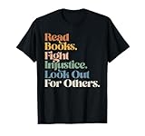Read Books Fight Injustice Look Out For Others T-Shirt