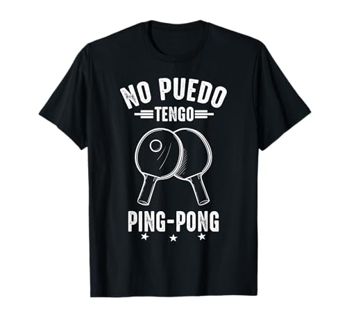 No Puedo Tengo ping pong Jugador De ping-pong Divertida Camiseta