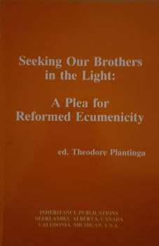 Paperback Seeking Our Brothers in the Light: A Plea for Reformed Ecumenicity Book