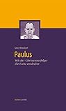 Paulus: Wie der Christenverfolger die Liebe entdeckte (wichern porträts) - Herausgeber: Uwe Birnstein Georg Schwikart 