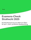 Examens-Check Strafrecht 2025: Die Rechtsprechung aus dem Jahr 2025 zum Üben für die 1. und 2. juristische Staatsprüfung