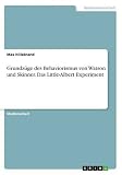 Grundzüge des Behaviorismus von Watson und Skinner. Das Little-Albert Experiment