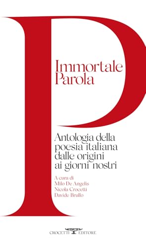 Immortale parola. Antologia della poesia italiana dalle origini ai giorni nostri