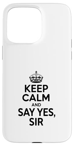 Keep Calm and Say Yes Sir ���`�x�[�V�����̈��p �X�}�z�P�[�X iPhone 15 Pro Max �p