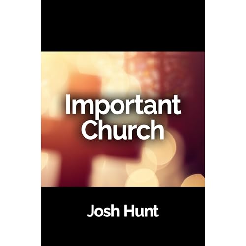 Important Church by Josh Hunt episode artwork