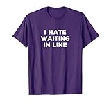 I Hate Waiting In Line Funny Sarcasm Things I Don't Like T-Shirt