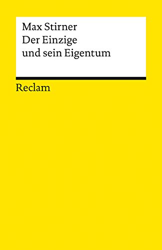 Der Einzige und sein Eigentum (Reclams Universal-Bibliothek) Der Einzige und sein Eigentum (Reclams Universal-Bibliothek)