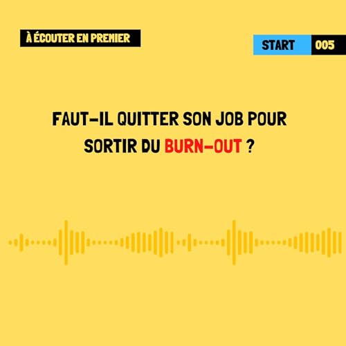 [&Agrave; &eacute;couter en premier] Faut-il quitter son job pour sortir du burn-out ?