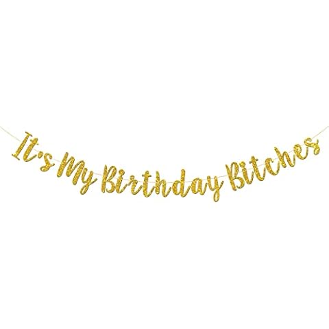 It's My Birthday Bitches Banner, Gold Birthday Bunting for Girl, Women Birthday Party Supplies, Ideas and Decorations Cover