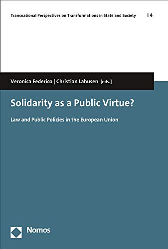 Solidarity as a Public Virtue?: Law and Public Policies in the European Union (Transnational Perspectives on Transformations in State and Society)