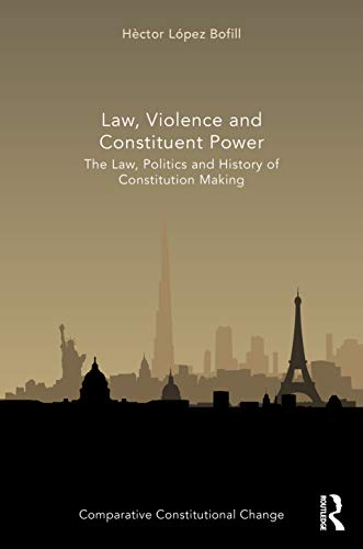 Law, Violence and Constituent Power (Comparative Constitutional Change)