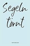  Segeln törnt Notizbuch: Segel Notizbuch  Geschenk für Segler, Segel Fans, Segelsport Liebhaber und Abenteurer, Frauen und Männer die gerne segeln  ... mit Punktraster zum Schreiben oder Zeichnen