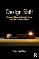 Design Shift: creative values for people, planet, and the common good 1041150563 Book Cover