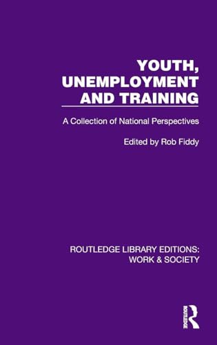 Youth, Unemployment and Training: A Collection of National Perspectives (Routledge Library Editions: Work & Society)